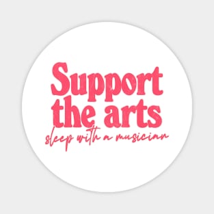 Support The Arts - Sleep With A Musician Magnet